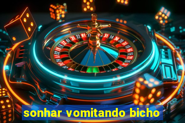 sonhar vomitando bicho